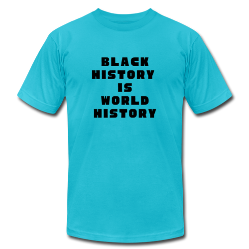 Black History is World History - turquoise