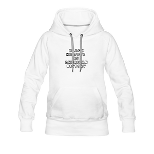 Black History is American History Women’s Premium Hoodie - white