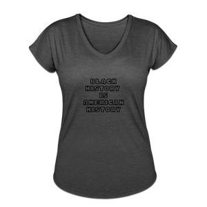 Black History if American History Women's Tri-Blend V-Neck - deep heather