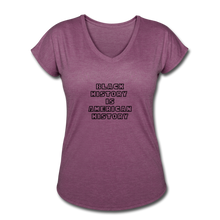 Load image into Gallery viewer, Black History if American History Women&#39;s Tri-Blend V-Neck - heather plum
