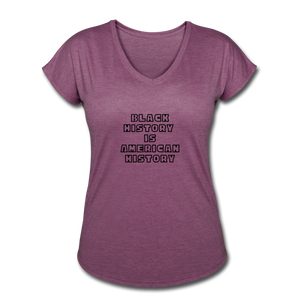 Black History if American History Women's Tri-Blend V-Neck - heather plum