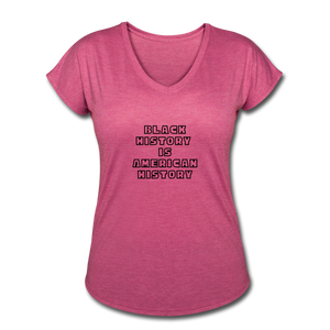 Black History if American History Women's Tri-Blend V-Neck - heather raspberry