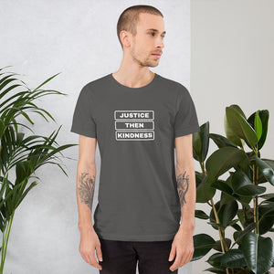 Justice then Kindness - Short-Sleeve Unisex T-Shirt