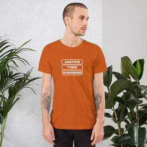 Justice then Kindness - Short-Sleeve Unisex T-Shirt