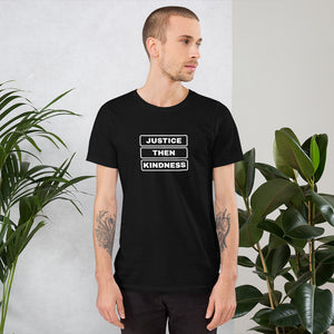 Justice then Kindness - Short-Sleeve Unisex T-Shirt