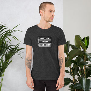 Justice then Kindness - Short-Sleeve Unisex T-Shirt