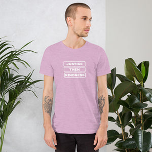 Justice then Kindness - Short-Sleeve Unisex T-Shirt