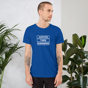 Justice then Kindness - Short-Sleeve Unisex T-Shirt